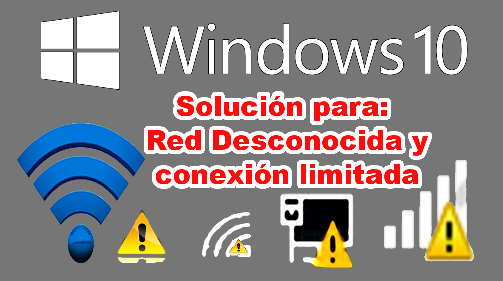 Como solucionar red desconocida o conexión limitada en Windows 10 ...